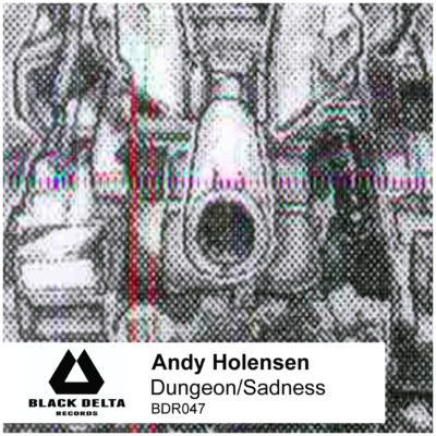 Andy Holensen - Dungeon/Sadness [BDR047]
